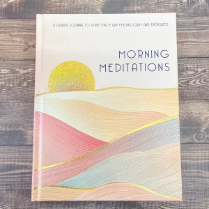Morning Meditations: A Guided Journal to Start Each Day Feeling Calm and Energized